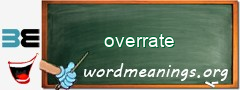 WordMeaning blackboard for overrate